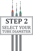 
Step 2: Select your tube diameter
