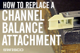 How to Replace a Channel Balance Attachment